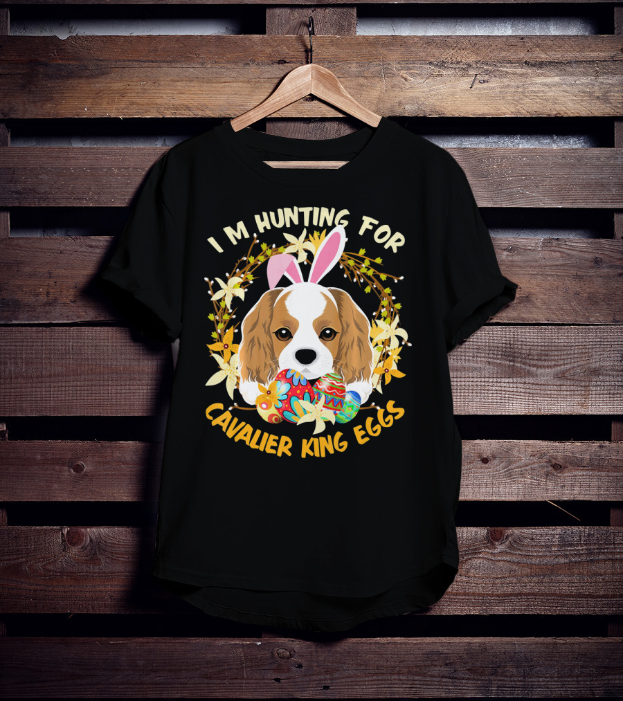 I'm Hunting For Cavalier King Eggs T-Shirt