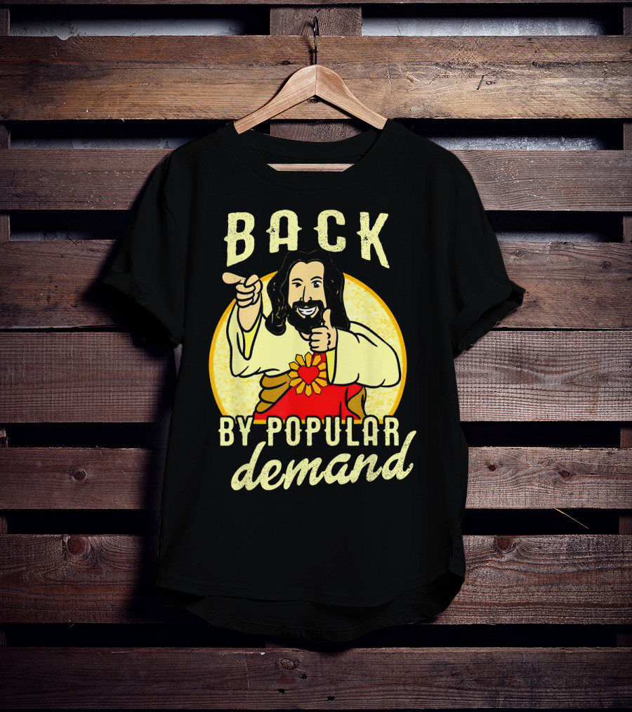Back By Popular Demand Easter With Jesus T-Shirt