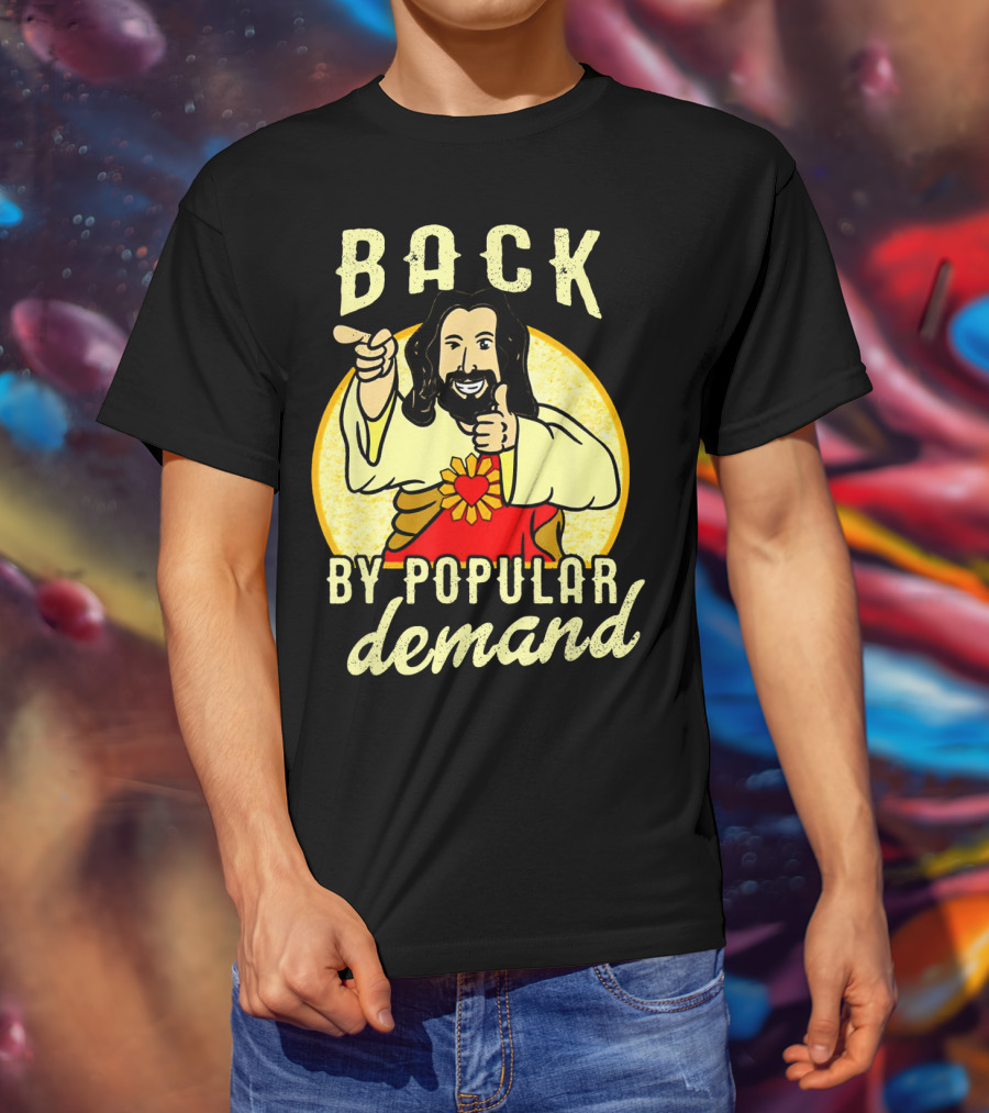 Back By Popular Demand Easter With Jesus T-Shirt