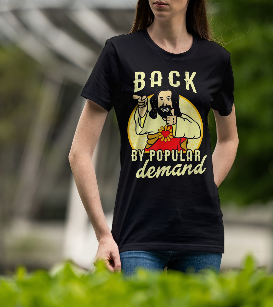 Back By Popular Demand Easter With Jesus T-Shirt