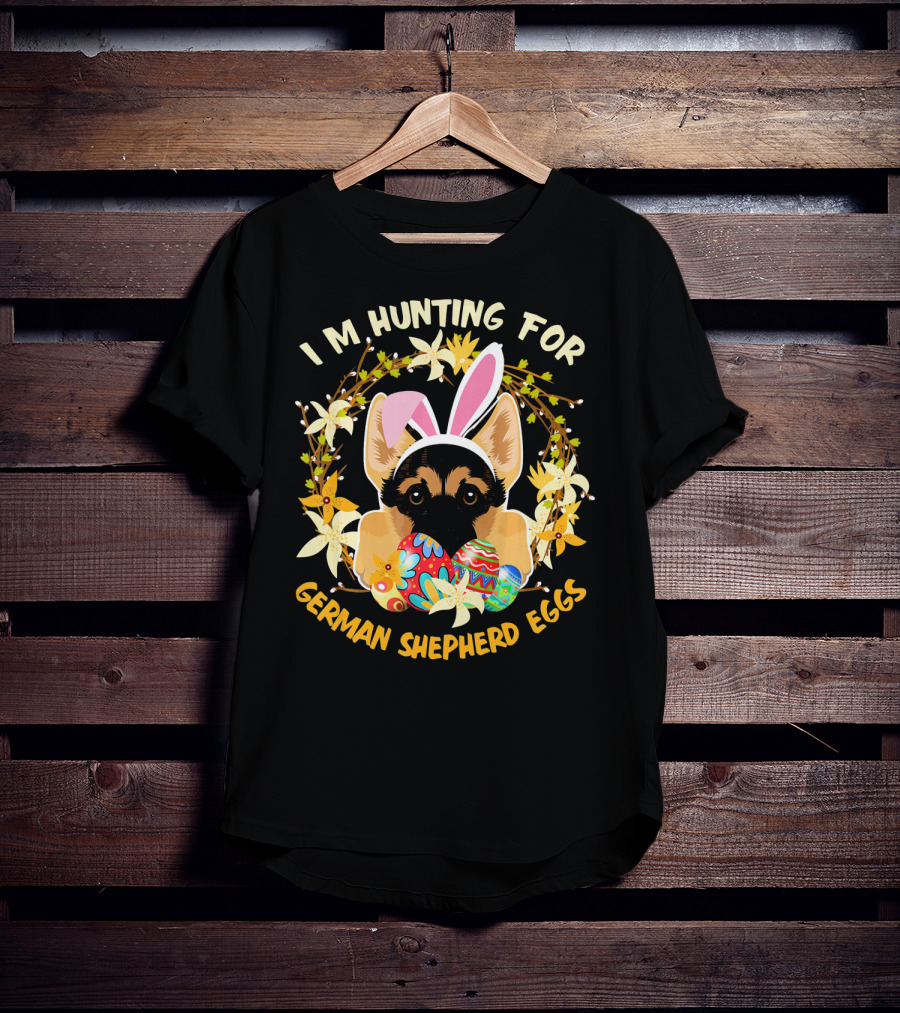 I'm Hunting For German Shepherd Eggs With Bunny Ears And Floral Decor T-Shirt