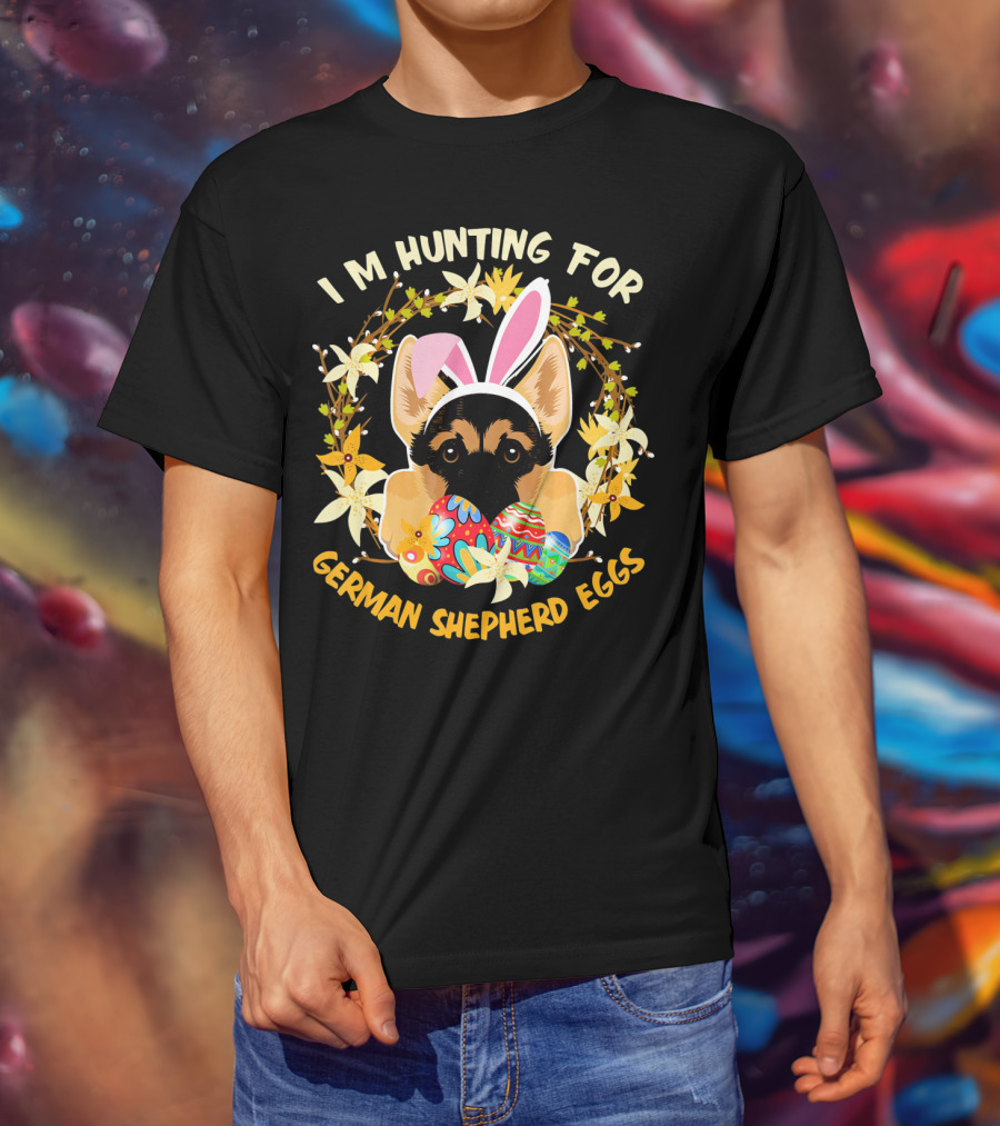 I'm Hunting For German Shepherd Eggs With Bunny Ears And Floral Decor T-Shirt