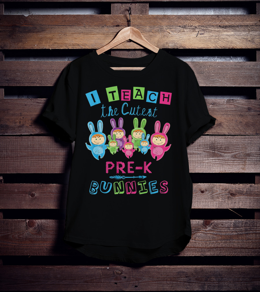 I Teach The Cutest Pre-K Bunnies T-Shirt