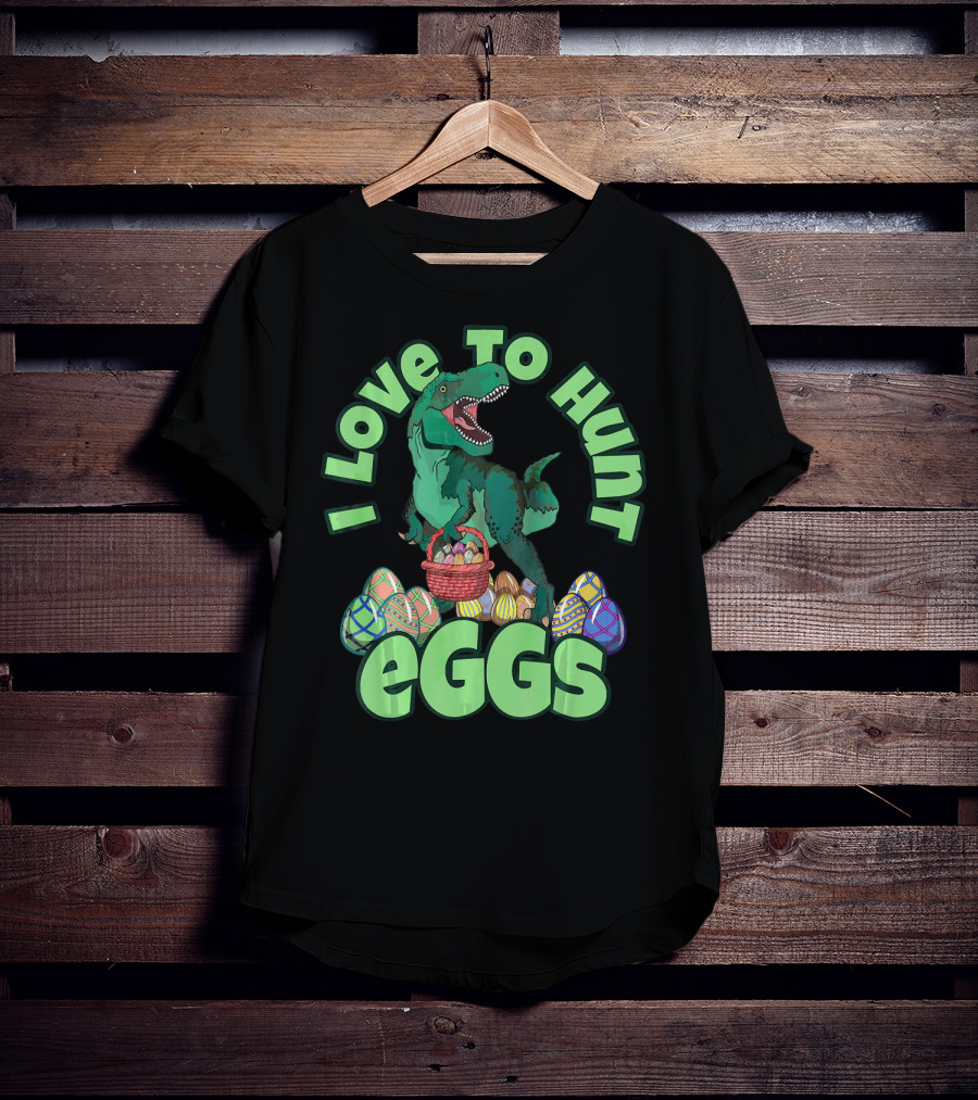I Love To Hunt Eggs Rex Dinosaur Easter T-Shirt