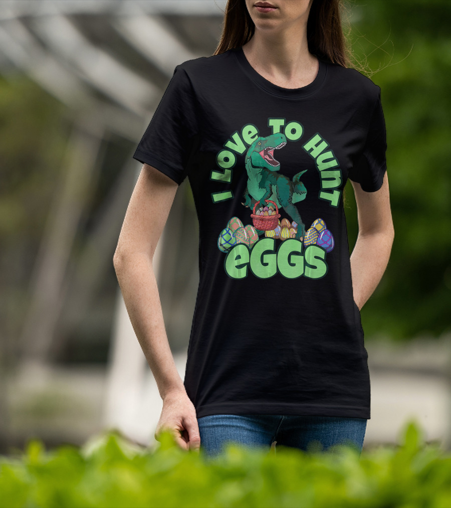I Love To Hunt Eggs Rex Dinosaur Easter T-Shirt