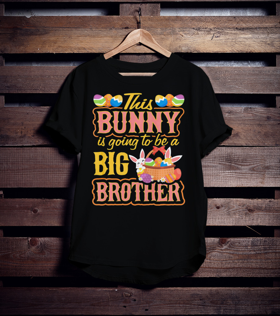 This Bunny Is Going To Be A Big Brother Easter Basket Eggs T-Shirt