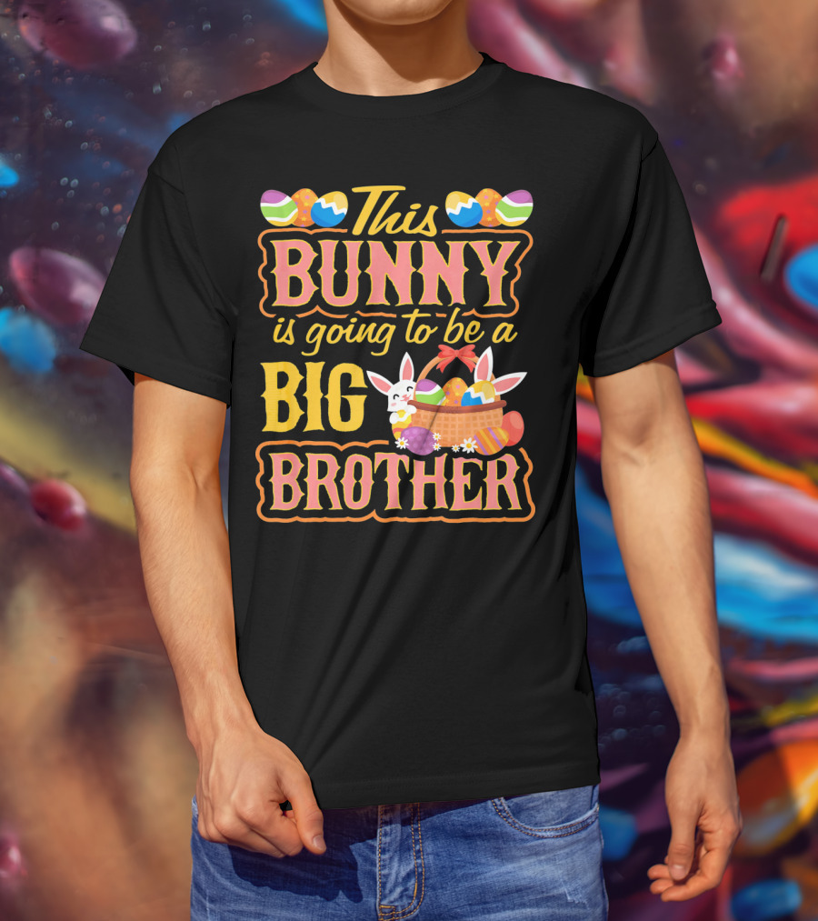 This Bunny Is Going To Be A Big Brother Easter Basket Eggs T-Shirt