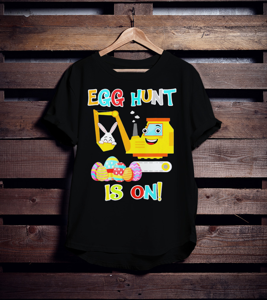 Egg Hunt Is On Bunny Excavator And Colorful Easter Eggs T-Shirt