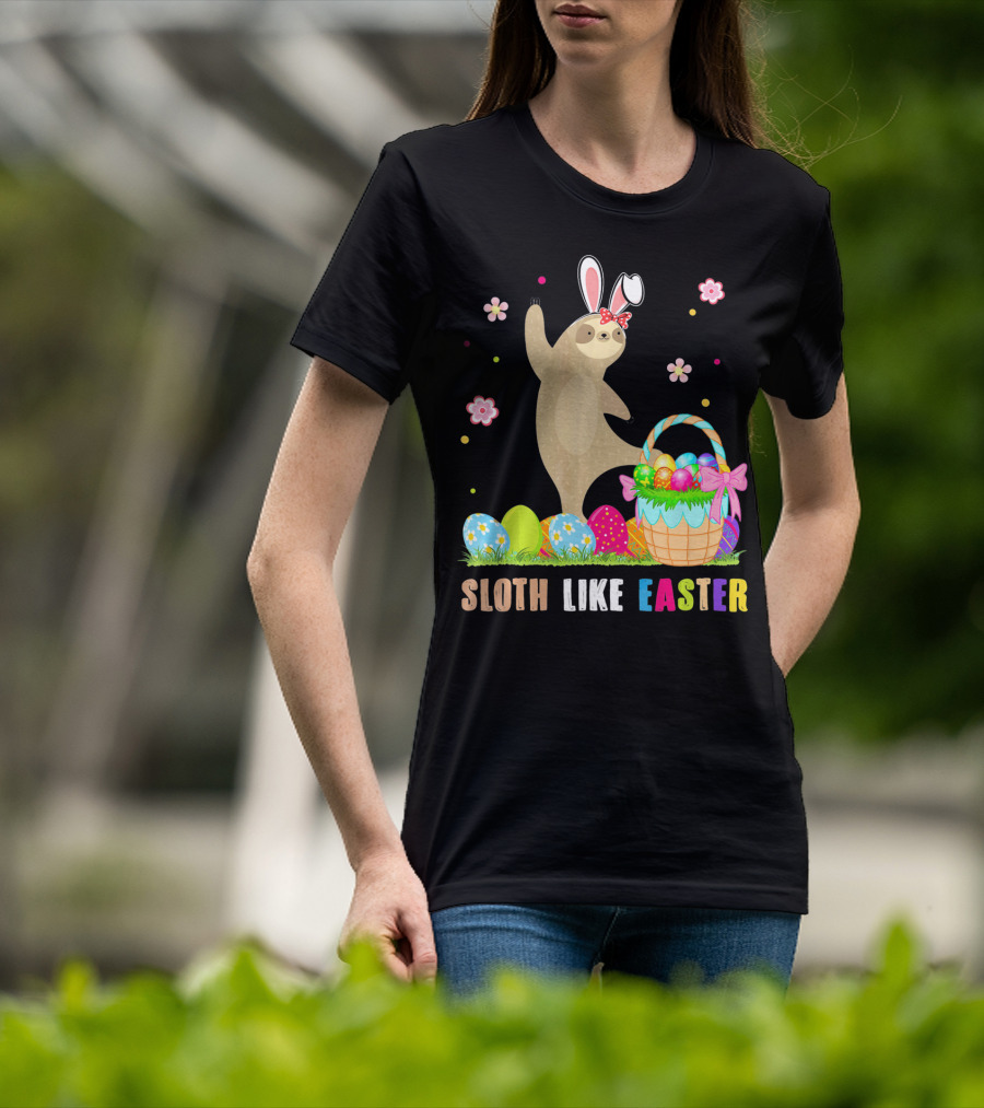 Sloth Like Easter Eggs Bunny Hat Basket T-Shirt