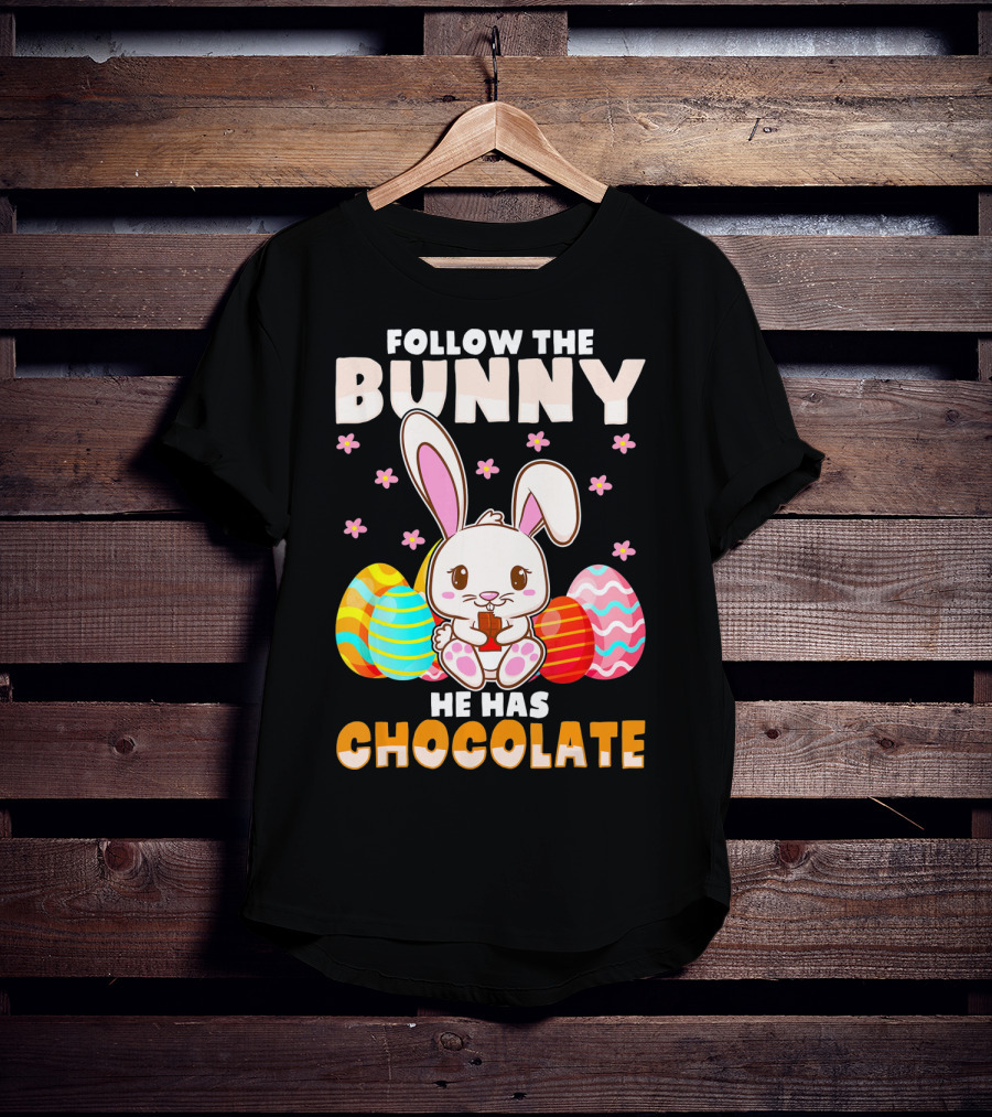Follow The Bunny He Has Chocolate Funny Easter Bunny Kids T-Shirt