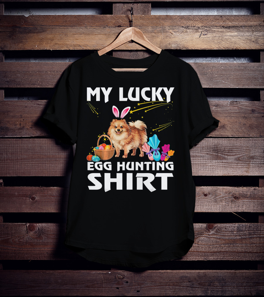 My Lucky Egg Hunting Shirt Pomeranian Dog Bunny Happy Easter T-Shirt