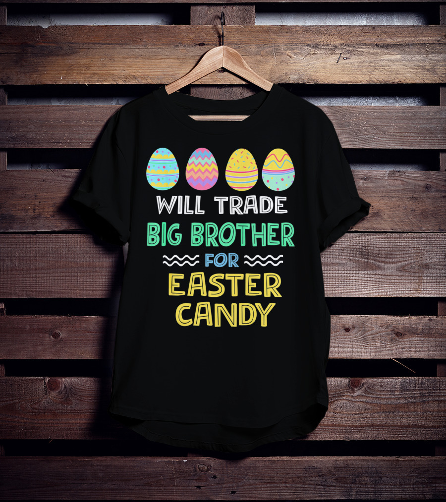 Will Trade Big Brother For Easter Candy T-Shirt