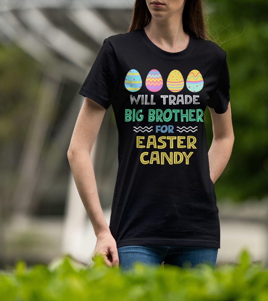 Will Trade Big Brother For Easter Candy T-Shirt