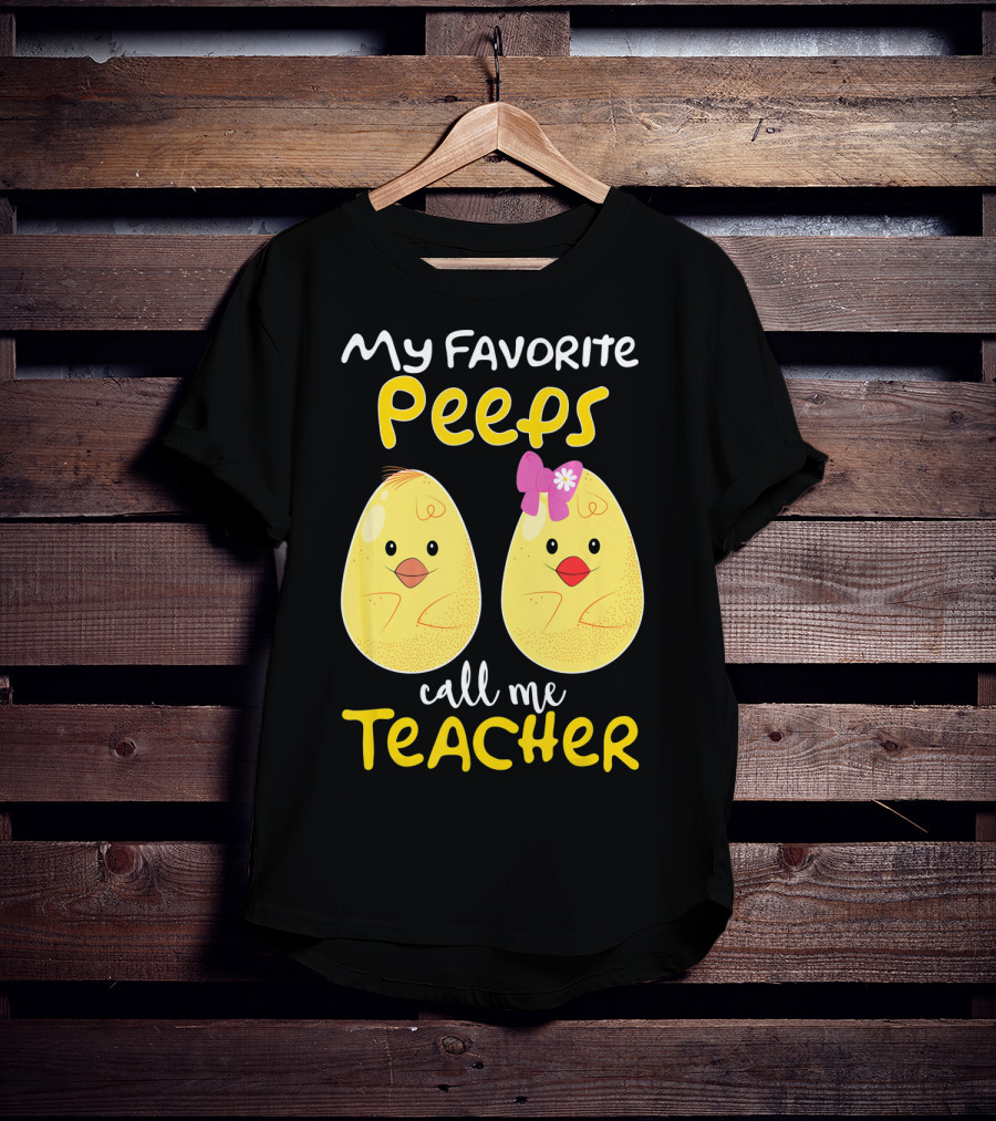 My Favorite Peeps Call Me Teacher Cute Chick T-Shirt