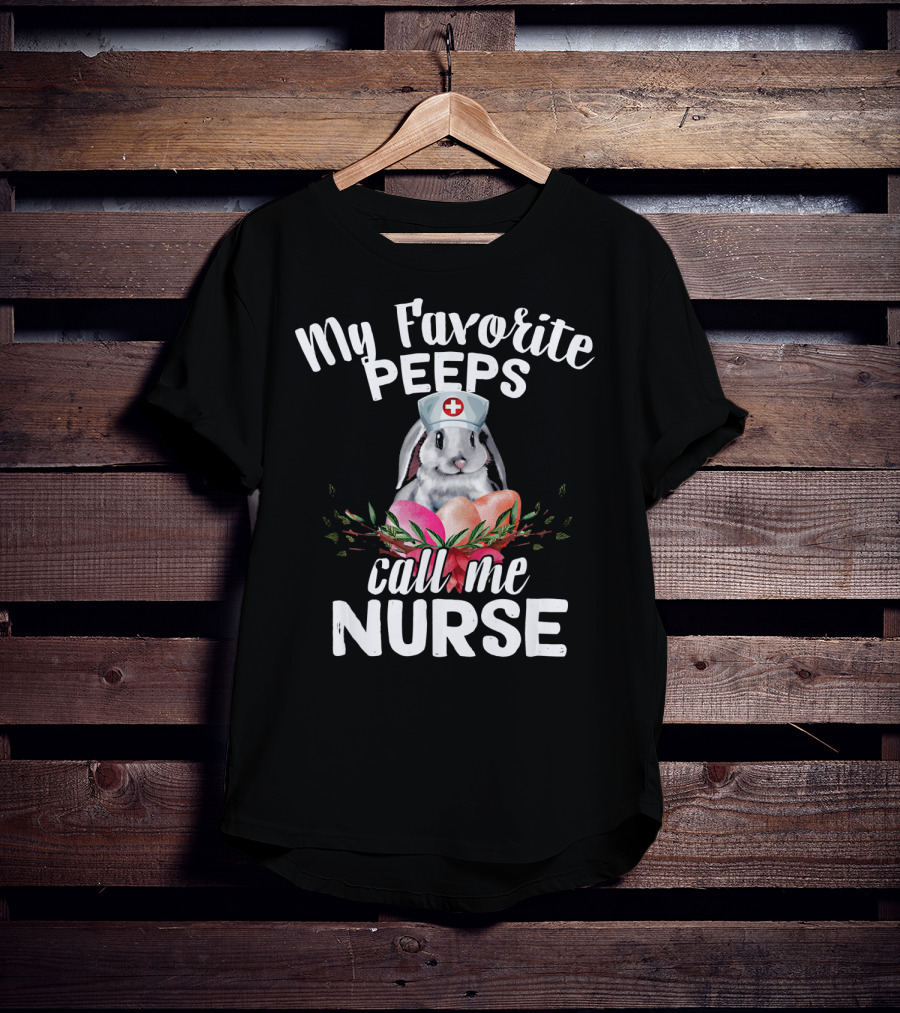 My Favorite Peeps Call Me Nurse Bunny With Easter Eggs T-Shirt