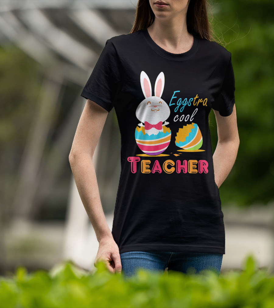 Eggstra Cool Teacher Cute Colored Easter Eggs T-Shirt