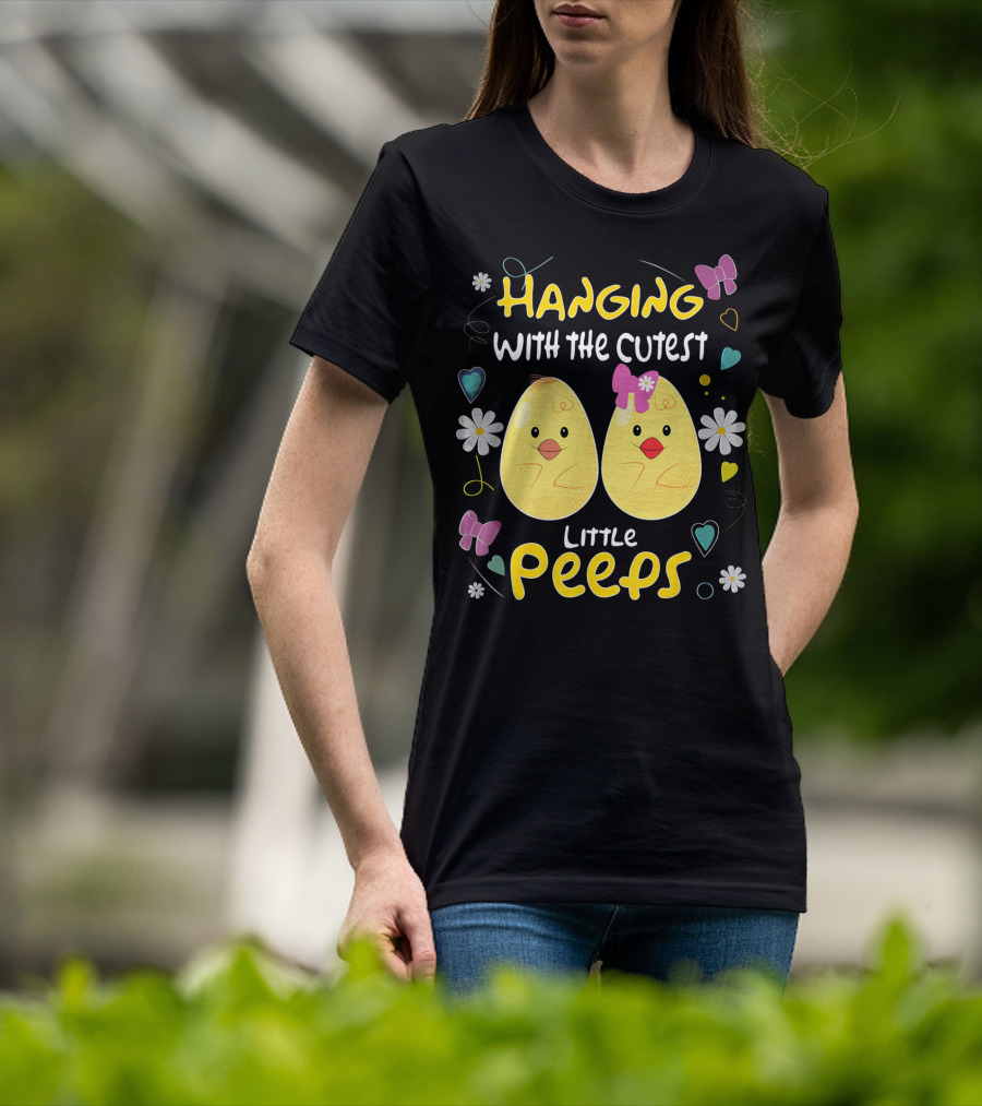 Hanging With The Cutest Little Peeps Teacher Easter T-Shirt