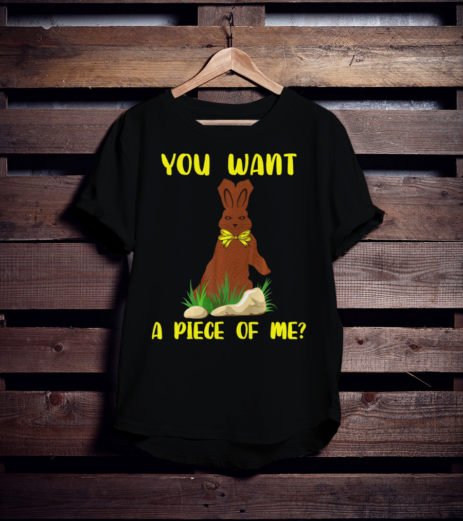 You Want A Piece Of Me Easter Funny Teens Sayings Chocola T-Shirt