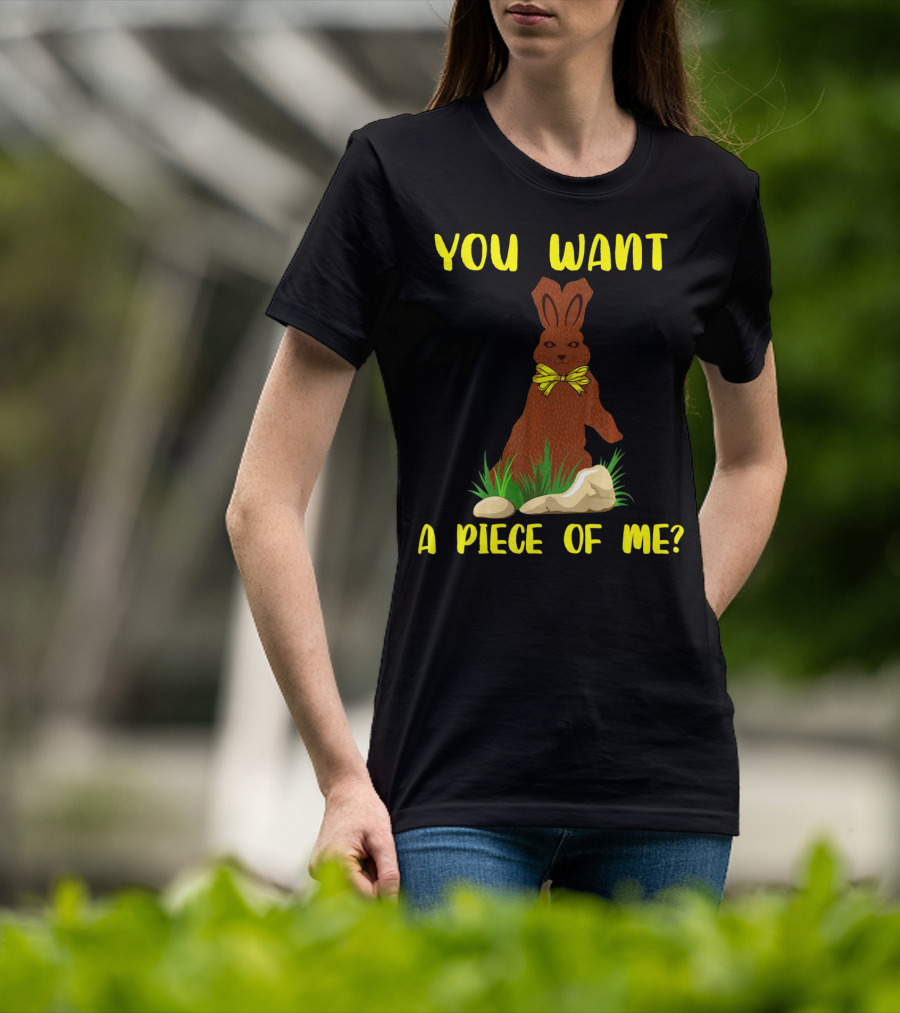 You Want A Piece Of Me Easter Funny Teens Sayings Chocola T-Shirt