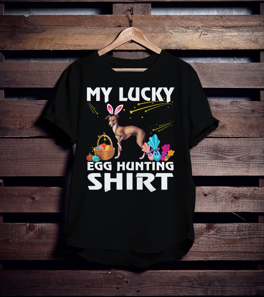 My Lucky Egg Hunting Shirt Italian Greyhound Dog Bunny T-Shirt