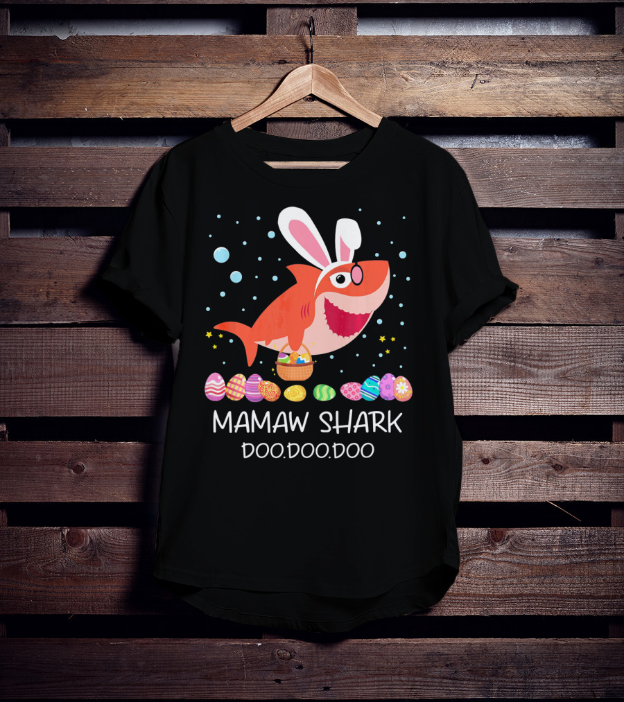 Mamaw Shark Doo Doo Doo Bunny Ears Easter Egg Hunt T-Shirt