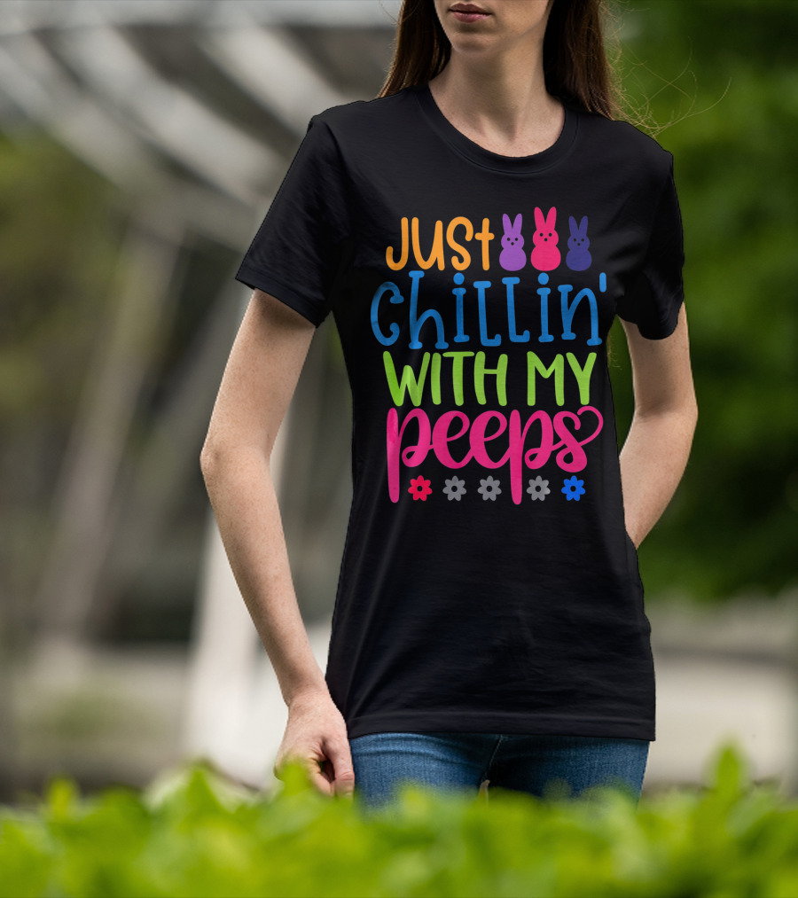 Just Chillin' With My Peeps Easter Bunny Flowers T-Shirt