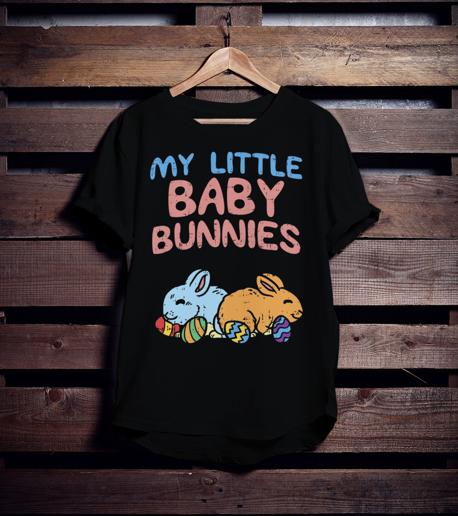 My Little Baby Bunnies Easter Bunnies With Eggs T-Shirt