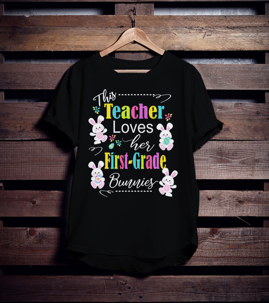 This Teacher Loves Her First-Grade Bunnies T-Shirt