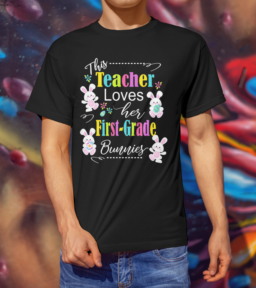 This Teacher Loves Her First-Grade Bunnies T-Shirt