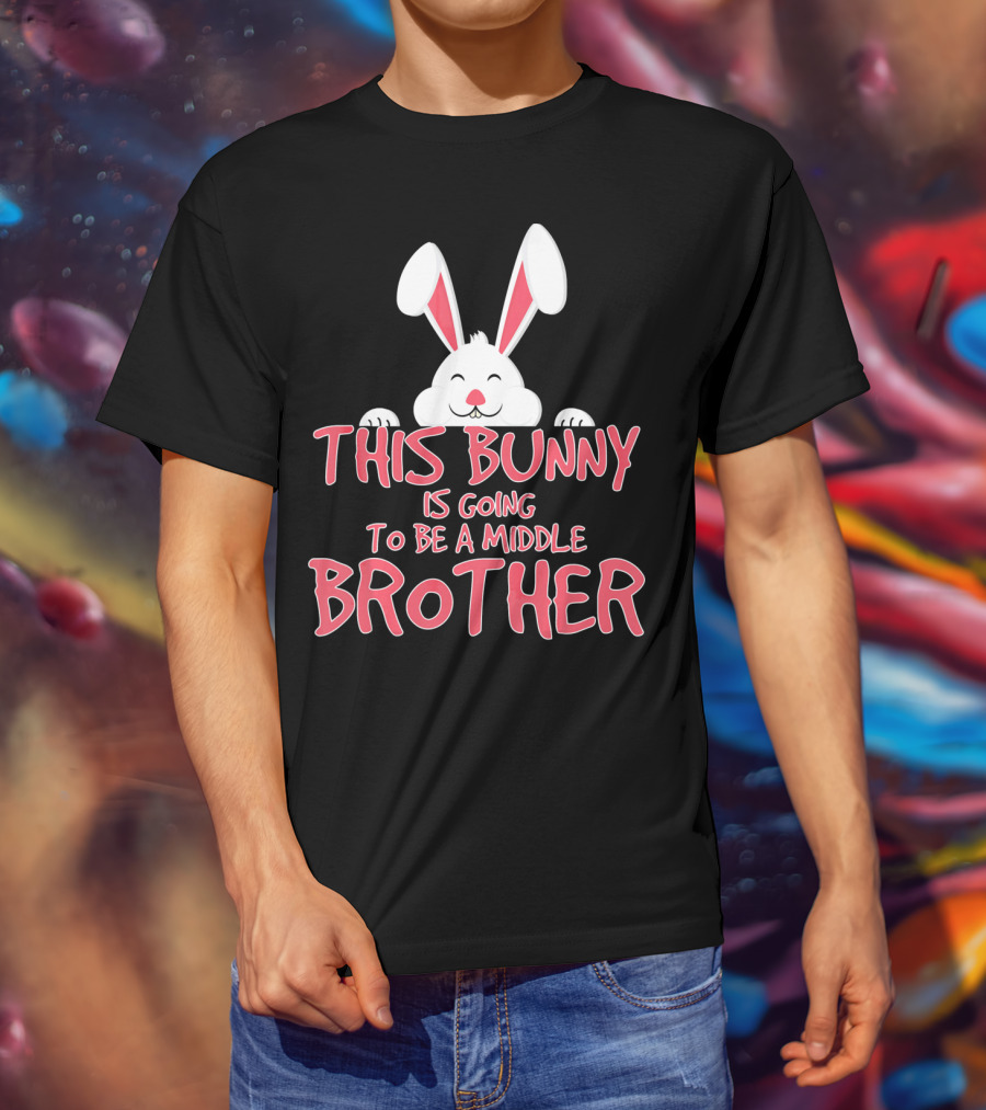 This Bunny Is Going To Be A Middle Brother Easter Pregnancy Announcement T-Shirt