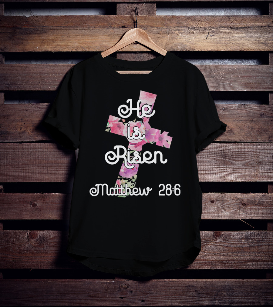 He Is Risen Matthew 28:6 Floral Cross Easter Christian T-Shirt