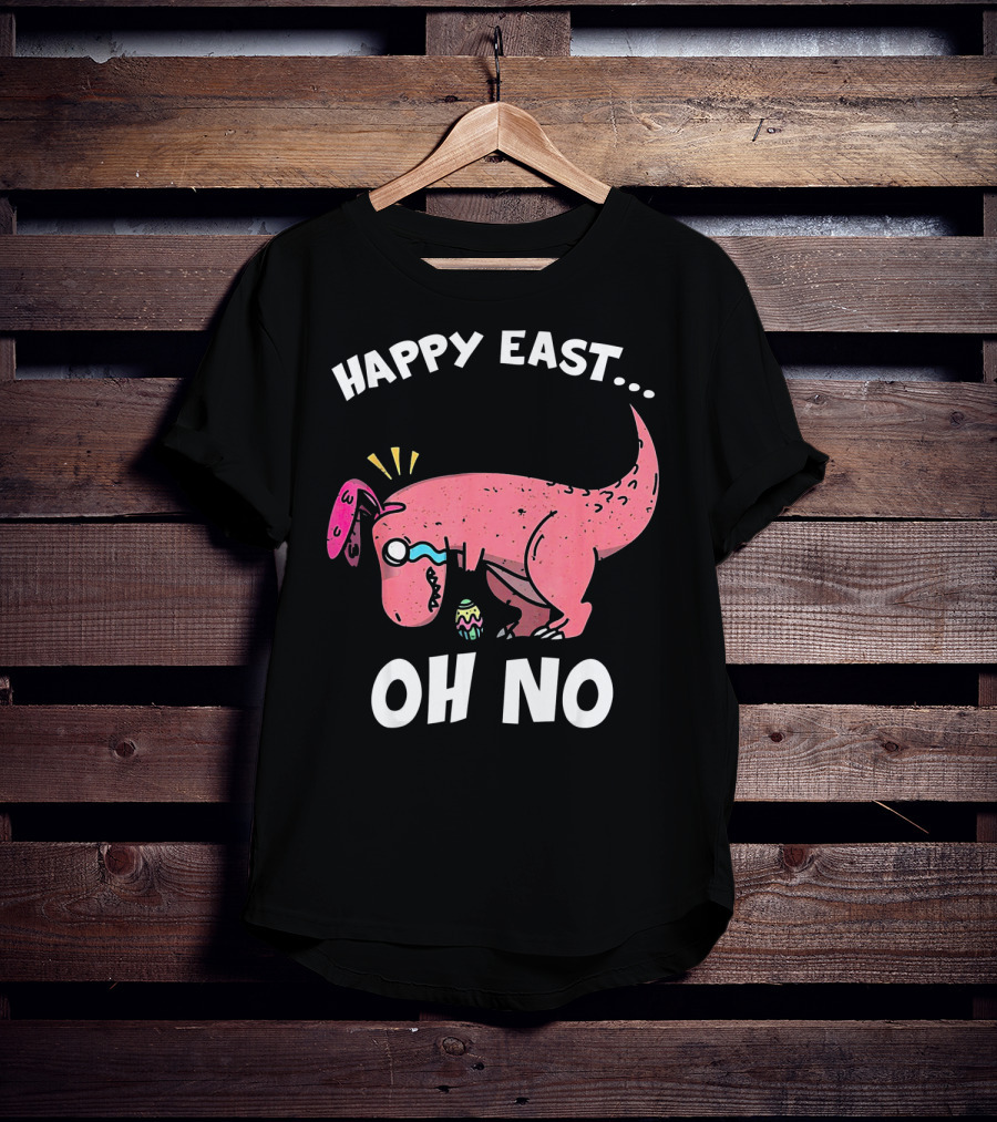 Happy East Oh No Dinosaur Easter Egg Rex T-Shirt