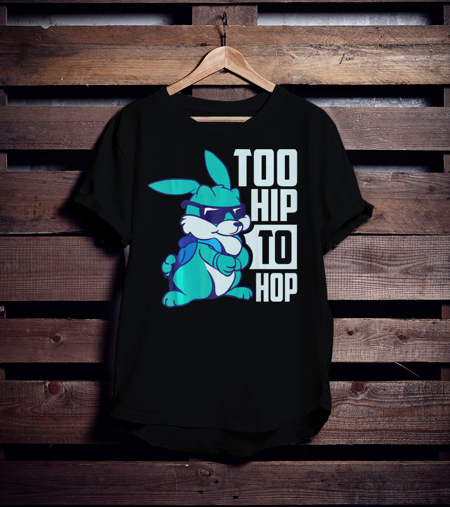 Too Hip To Hop Cool Easter Bunny With Sunglasses T-Shirt