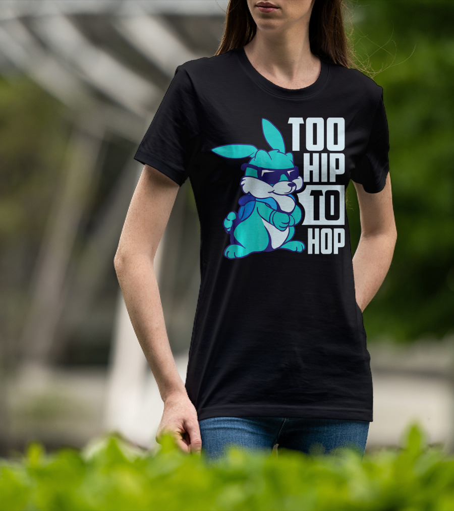 Too Hip To Hop Cool Easter Bunny With Sunglasses T-Shirt