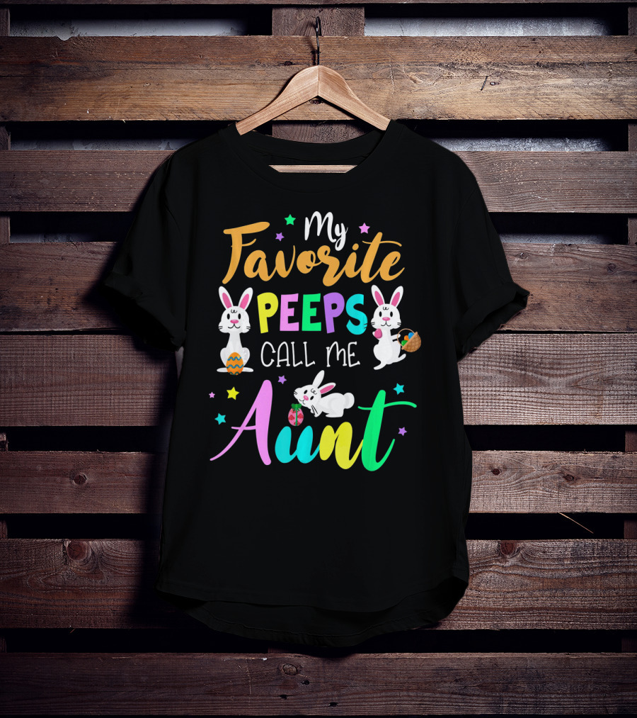 My Favorite Peeps Call Me Aunt With Easter Bunny And Eggs T-Shirt