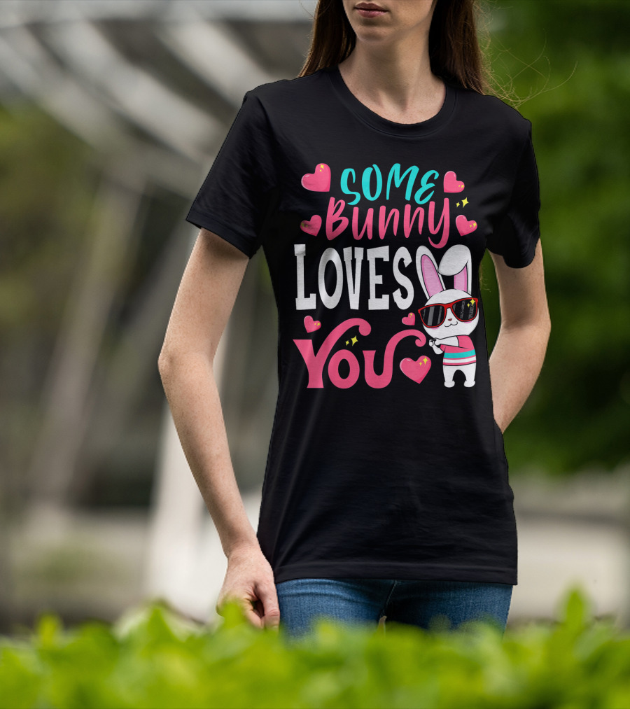 Some Bunny Loves You Funny Easter Bunny Sunglasses Hearts T-Shirt