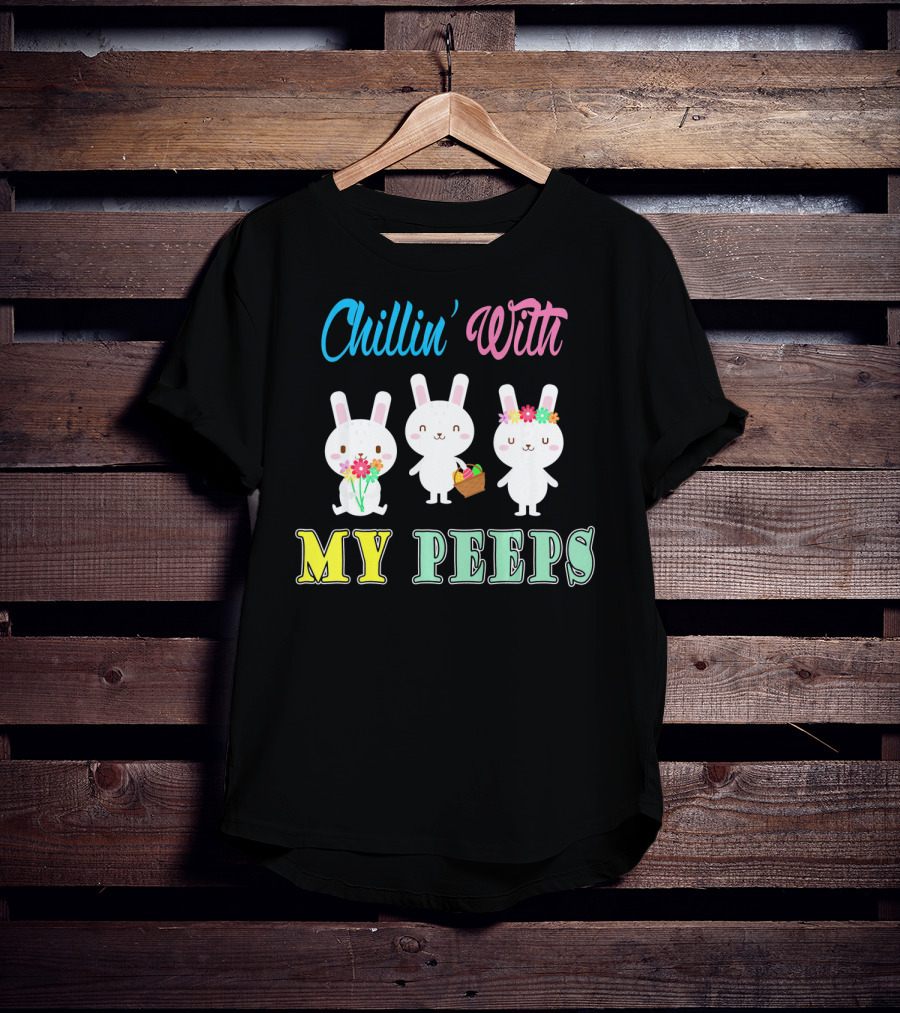 Chillin With My Peeps Cute Easter Bunny Trio With Flowers And Basket T-Shirt