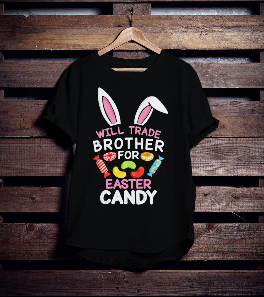 Will Trade Brother For Easter Candy T-Shirt