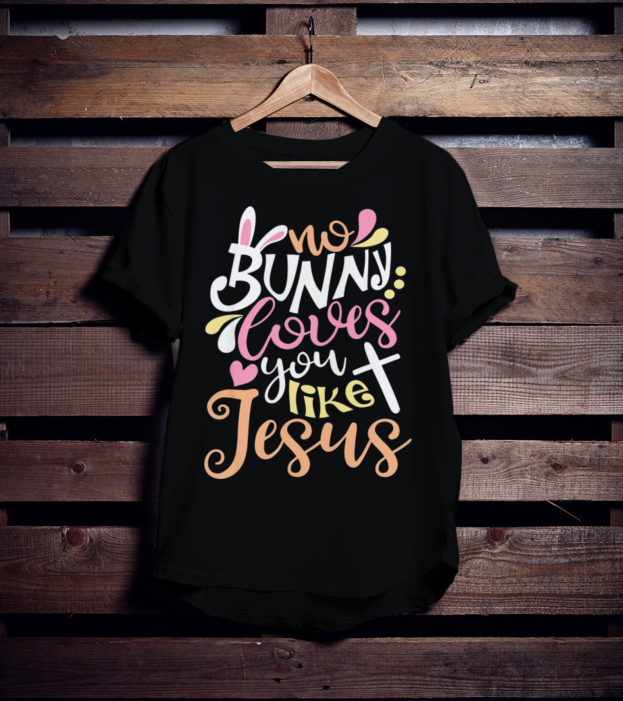 No Bunny Loves You Like Jesus Cross Heart T-Shirt