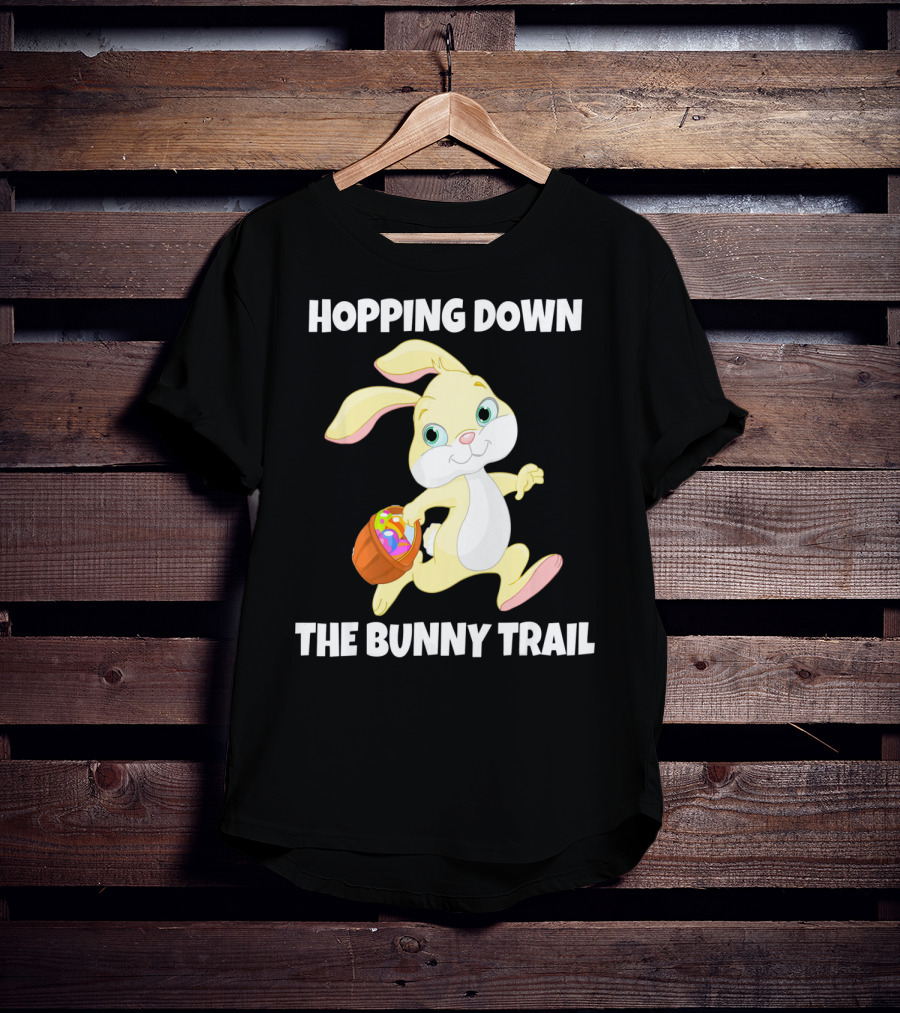 Hopping Down The Bunny Trail Happy Easter T-Shirt
