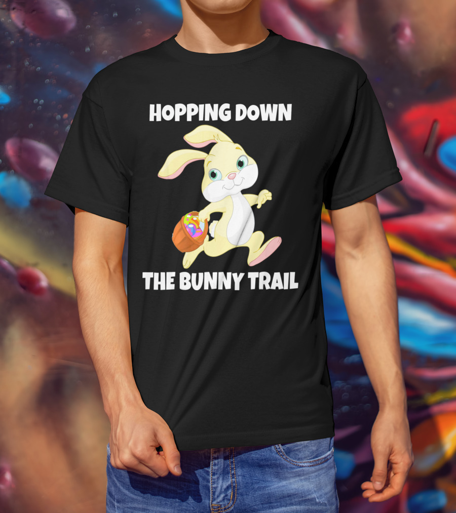 Hopping Down The Bunny Trail Happy Easter T-Shirt