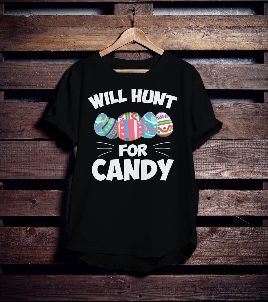 Will Hunt For Candy Easter Eggs T-Shirt