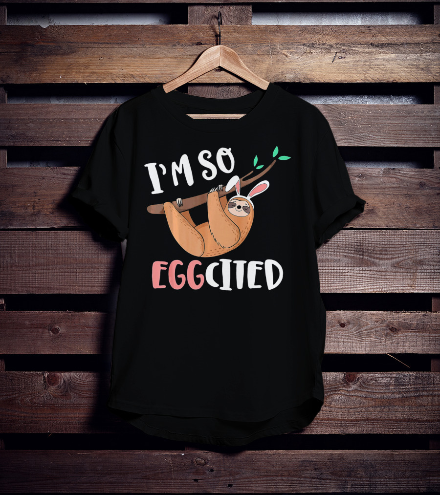 I'm So Eggcited Sloth With Easter Bunny Ears T-Shirt