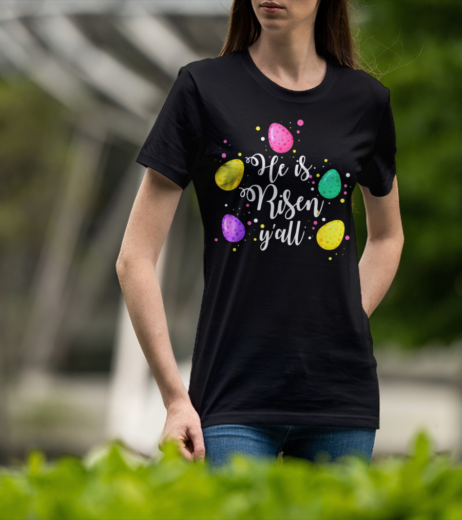He Is Risen Y'all Easter Eggs Colorful T-Shirt