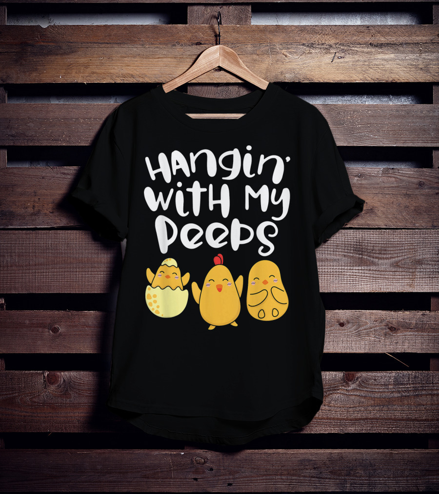 Hangin' With My Peeps Easter Chick And Eggs T-Shirt