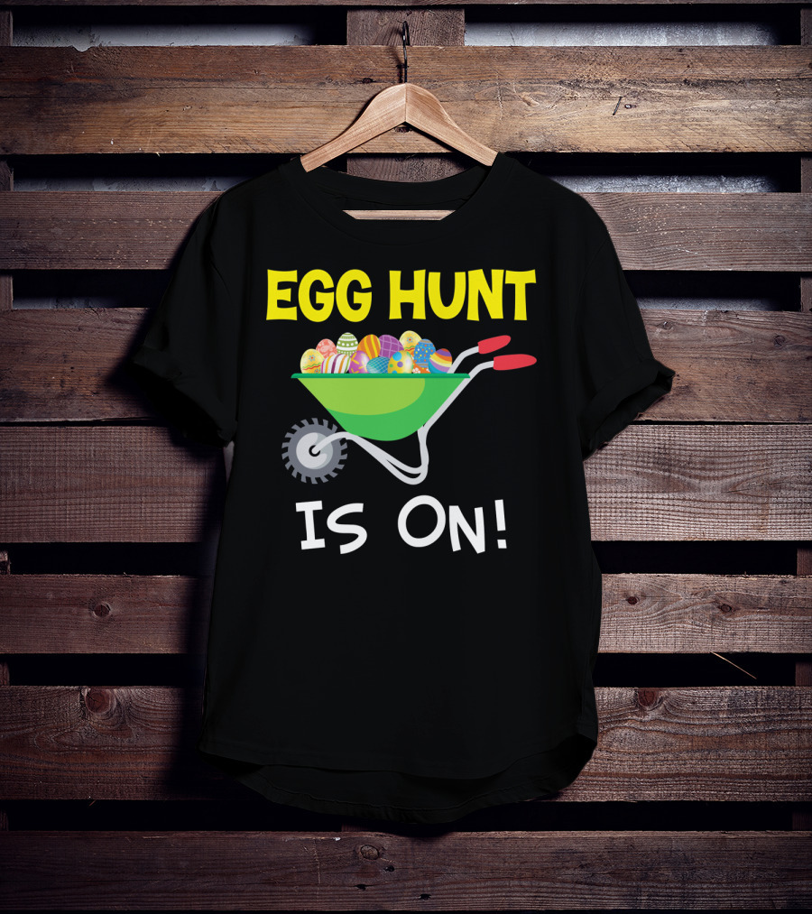EGG HUNT IS ON Barrow Full Of Easter Eggs T-Shirt