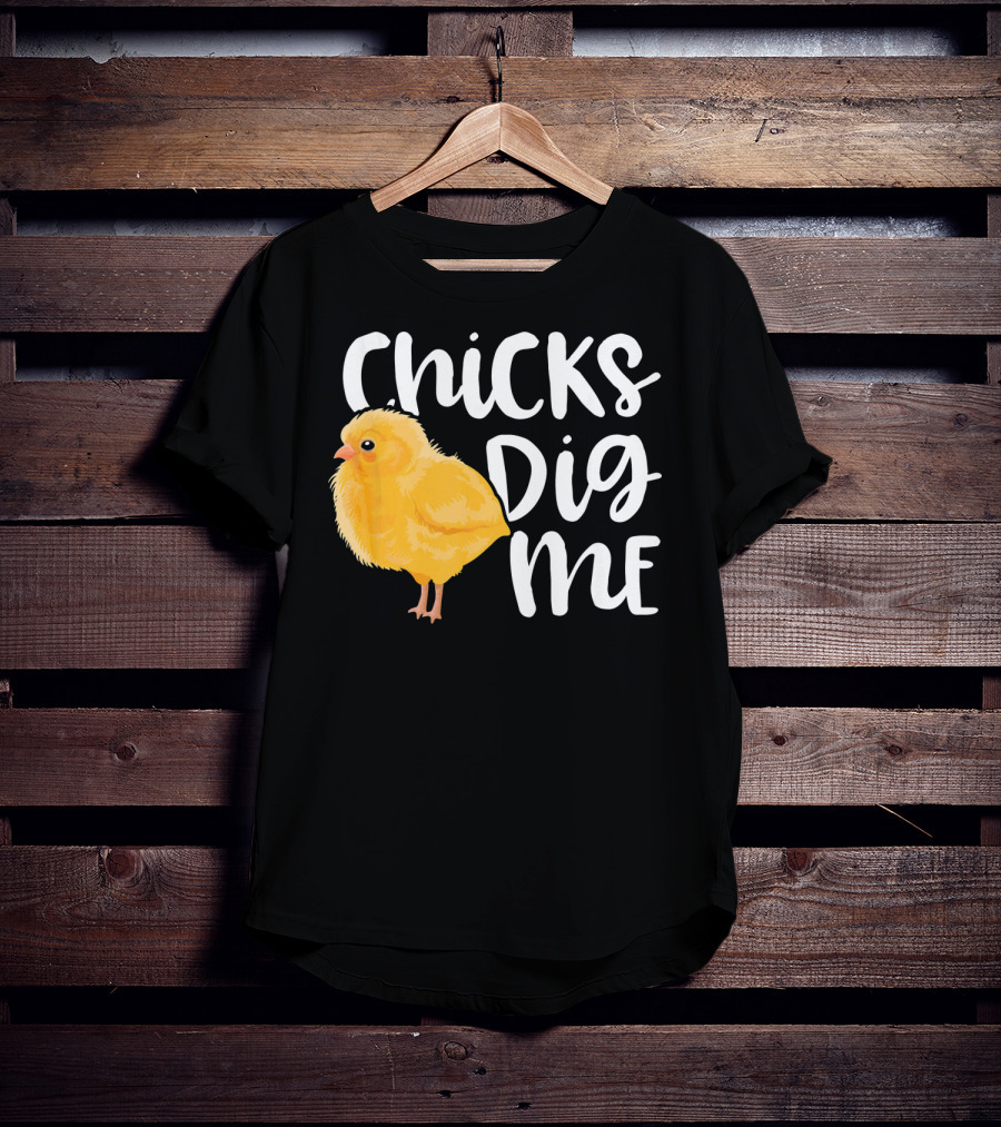 Chicks Dig Me Easter Kids Humor Funny Chicks T-Shirt