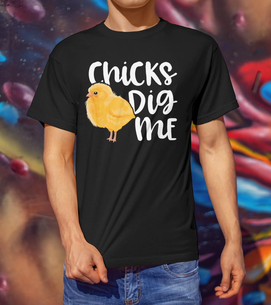 Chicks Dig Me Easter Kids Humor Funny Chicks T-Shirt