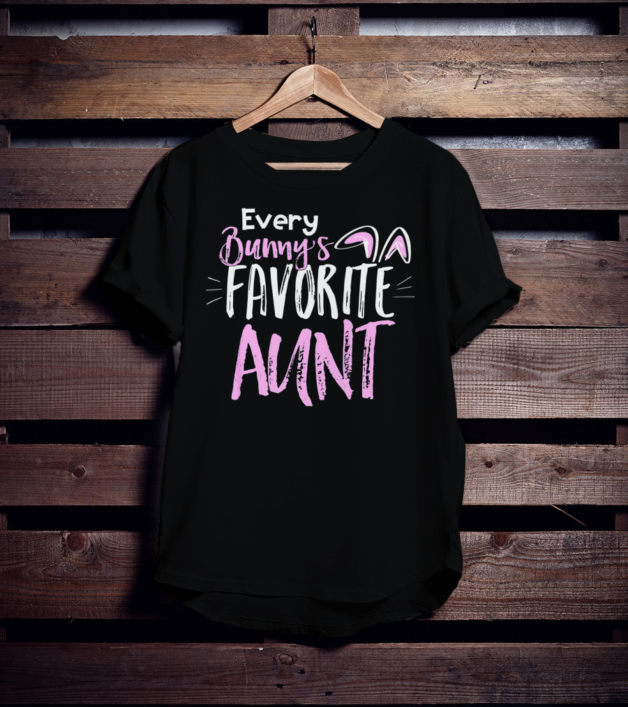 Every Bunny's Favorite Aunt With Easter Bunny Ears T-Shirt
