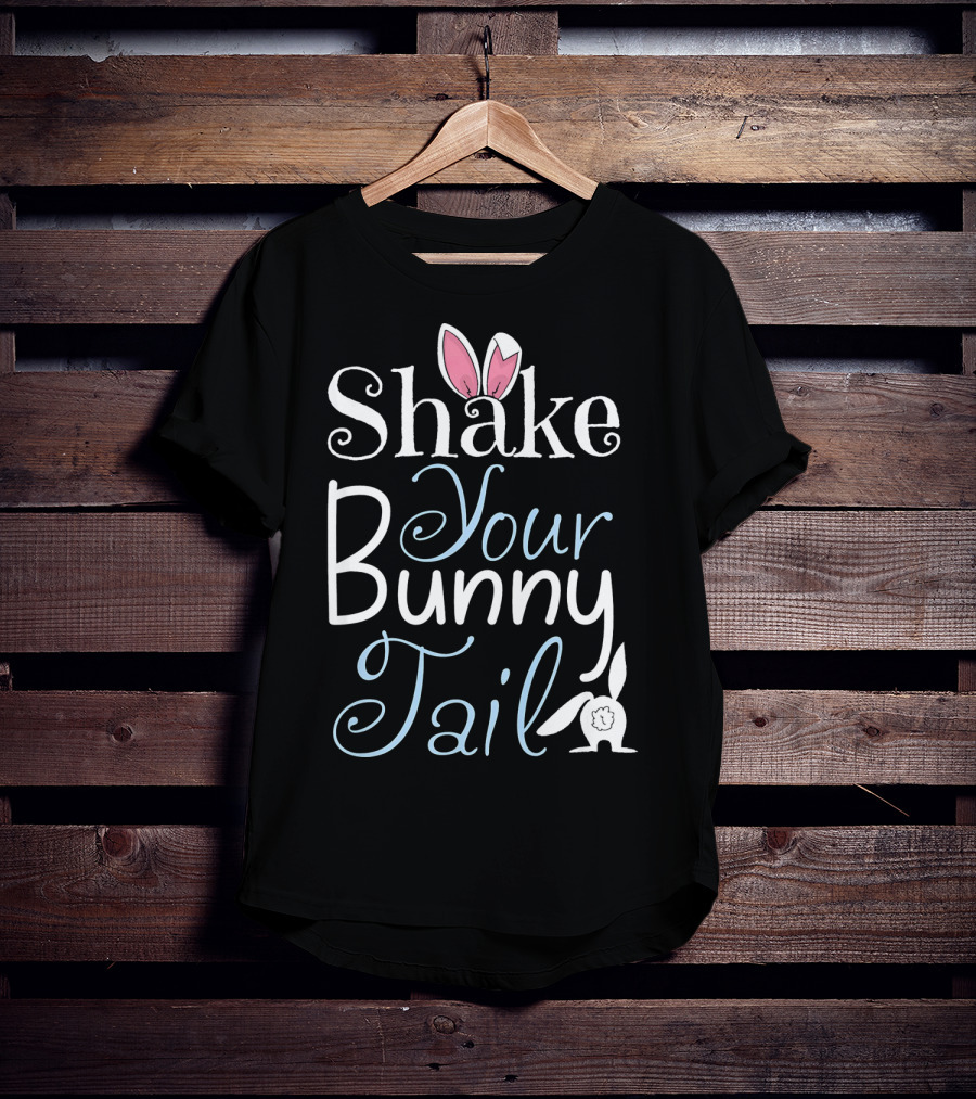 Shake Your Bunny Tail Funny Easter Rabbit T-Shirt